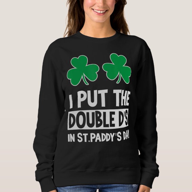 Sweatshirt J'Ai Mis Double Ds St Paddys Day Jour de la Saint  (Devant)