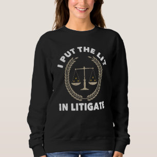 Sweatshirt J'Ai Mis La Lumière À La Litigate Lawyer Law Schoo
