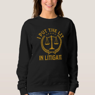 Sweatshirt J'Ai Mis La Lumière À La Litigate Lawyer Law Schoo