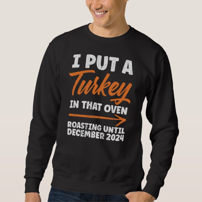 Sweatshirt J'Ai Mis La Turquie Dans Ce Four À Griller Décembr (Devant)