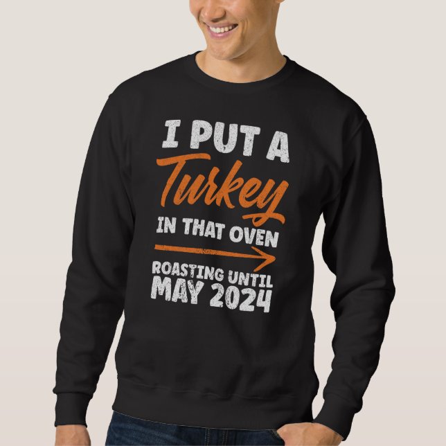 Sweatshirt J'Ai Mis La Turquie Dans Ce Four À Griller Mai 202 (Devant)