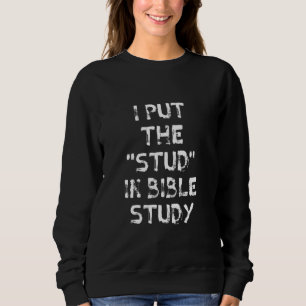 Sweatshirt J'ai mis le stud dans l'étude de la Bible, Gif chr
