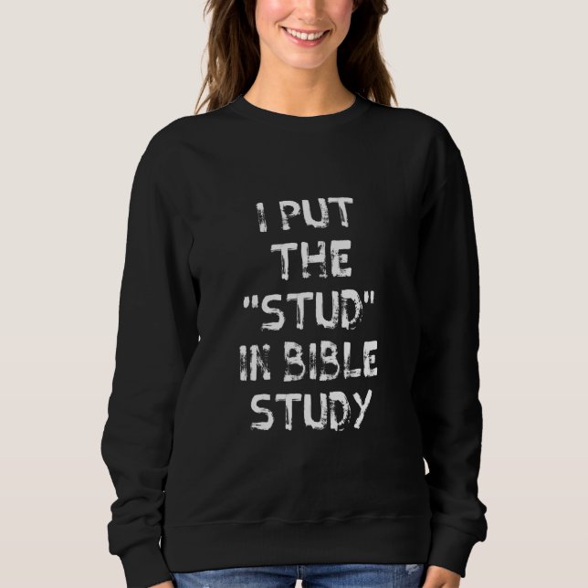 Sweatshirt J'ai mis le stud dans l'étude de la Bible, Gif chr (Devant)