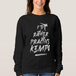 Sweatshirt J'Ai Plutôt Pratique Kempo Arts Martiaux Karate Ke