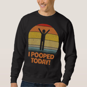 Sweatshirt J'Ai Poopé Aujourd'Hui Toilet Humour Rétro Sarcast