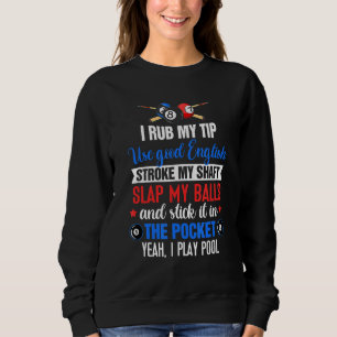 Sweatshirt J'Ai Rub My Tip Stroke My Shaft Pool Player Billar