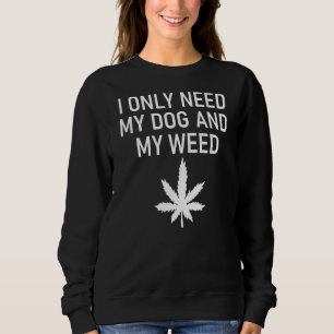 Sweatshirt J'Ai Seulement Besoin De Mon Chien Et De Mes Blagu