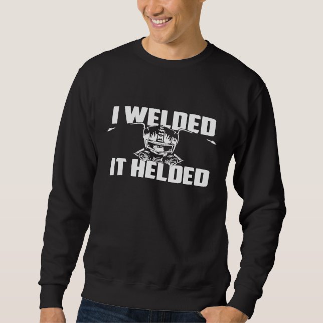 Sweatshirt J'Ai Soudé Il A Aidé Welder Ironsmith (Devant)