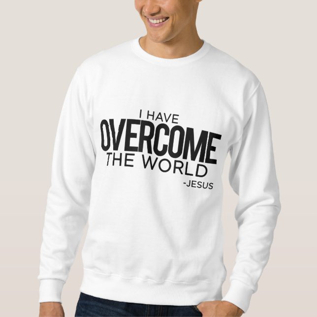 Sweatshirt J'ai surmonté le monde Jésus chrétien (Devant)