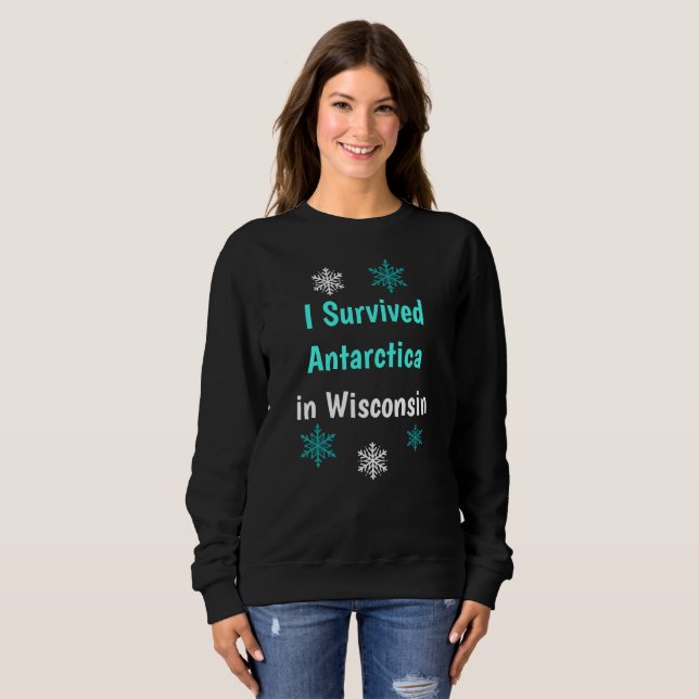 Sweatshirt J'ai survécu à l'Antarctique dans le Wisconsin tem (Devant entier)