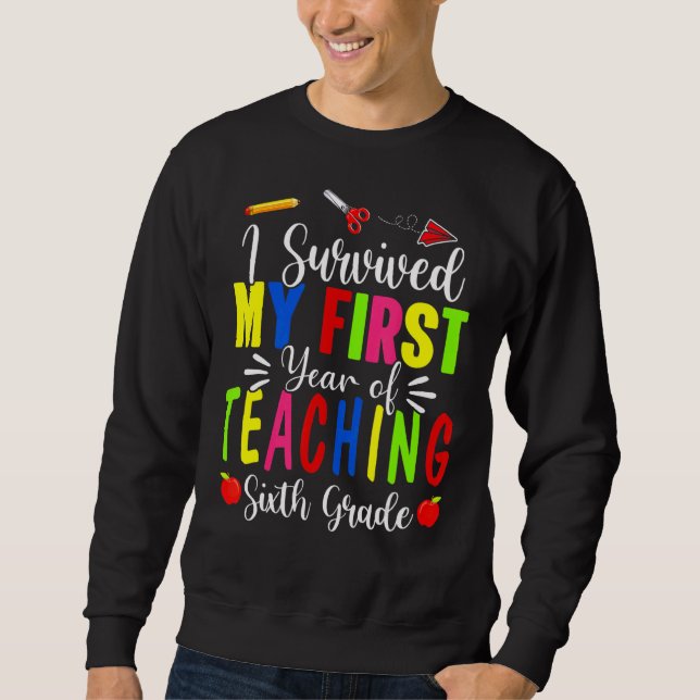 Sweatshirt J'ai survécu à ma première année d'enseignement 6e (Devant)