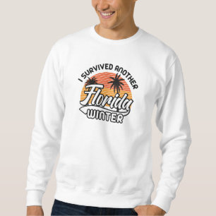 Sweatshirt J'Ai Survécu À Un Autre Hiver En Floride