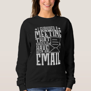 Sweatshirt J'ai survécu à une réunion qui aurait dû être un c