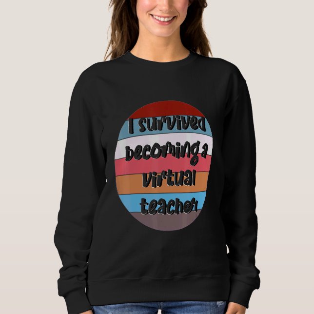 Sweatshirt J'Ai Survécu En Devenant Un Enseignant Virtuel - P (Devant)