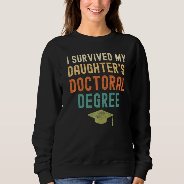 Sweatshirt J'ai survécu ma fille au doctorat (Devant)