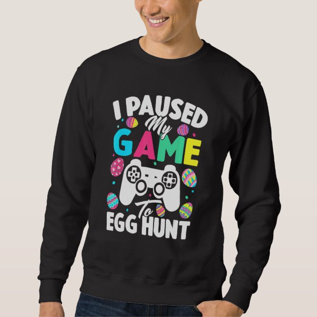 Sweatshirt J'Ai Suspendu Mon Jeu À La Chasse Aux Oeufs Jeu Vi (Devant)