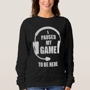 Sweatshirt J'Ai Suspendu Mon Jeu Jeux Vidéo Jeu Joueur Jeu