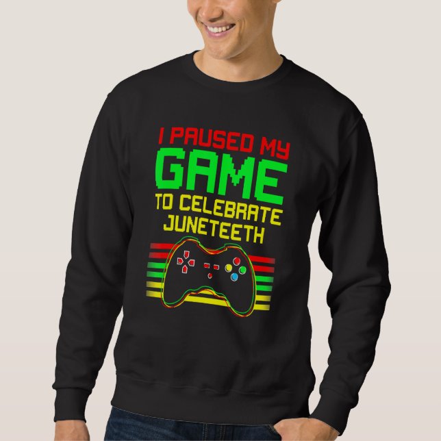 Sweatshirt J'Ai Suspendu Mon Jeu Pour Célébrer Juneteeth Mela (Devant)