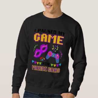 Sweatshirt J'Ai Suspendu Mon Jeu Pour Mardi Gras Gamer Funny