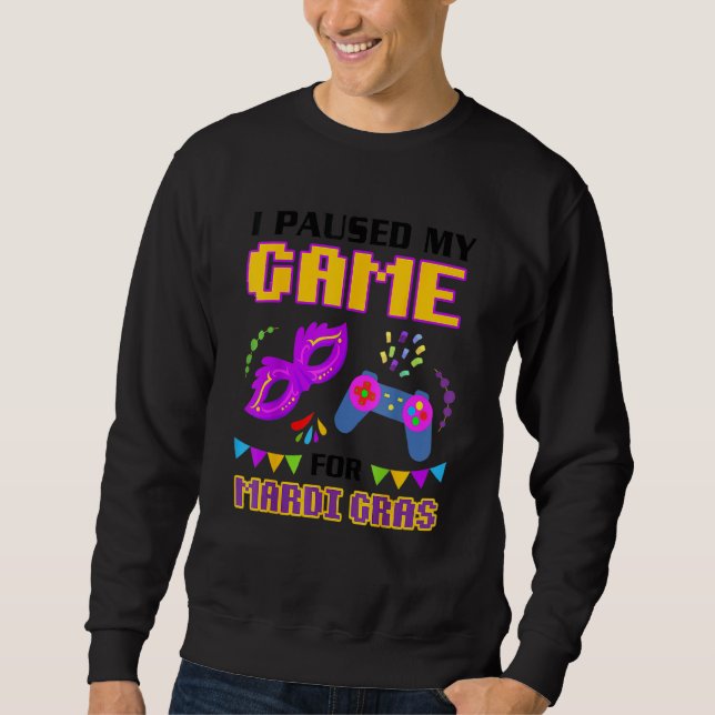 Sweatshirt J'Ai Suspendu Mon Jeu Pour Mardi Gras Gamer Funny (Devant)