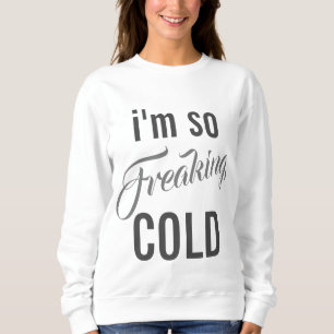 Sweatshirt J'ai tellement froid