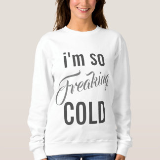 Sweatshirt J'ai tellement froid