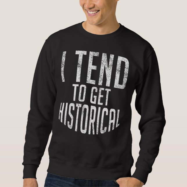 Sweatshirt J'Ai Tendance À Obtenir Historique Enseignant Hist (Devant)
