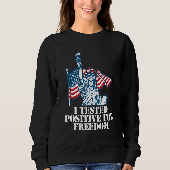 Sweatshirt J'Ai Testé Positif Pour Liberté 2 (Devant)