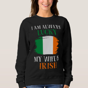 Sweatshirt J'Ai Toujours De La Chance Ma Femme Est Irlandaise