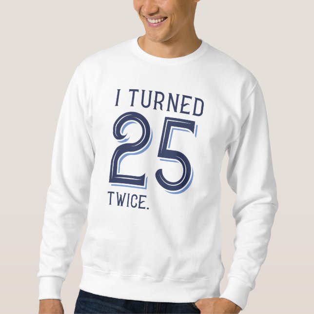 Sweatshirt J'Ai Tourné 25 Deux Fois (Devant)