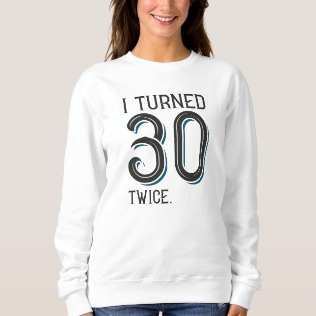 Sweatshirt J'Ai Tourné 30 Fois Deux Fois (Devant)