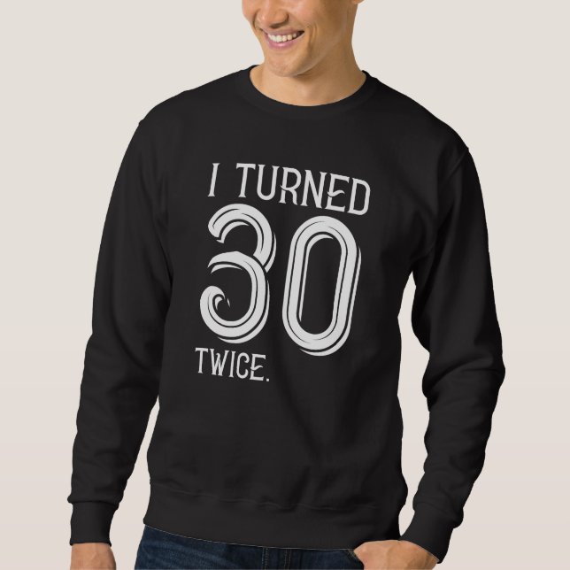 Sweatshirt J'Ai Tourné 30 Fois Deux Fois (Devant)