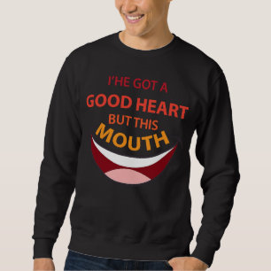 Sweatshirt J'ai un bon cœur mais cette bouche est sarcastique