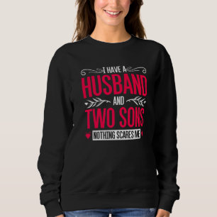 Sweatshirt J'Ai Un Mari Et Deux Fils Rien Ne Me Fait Peur M