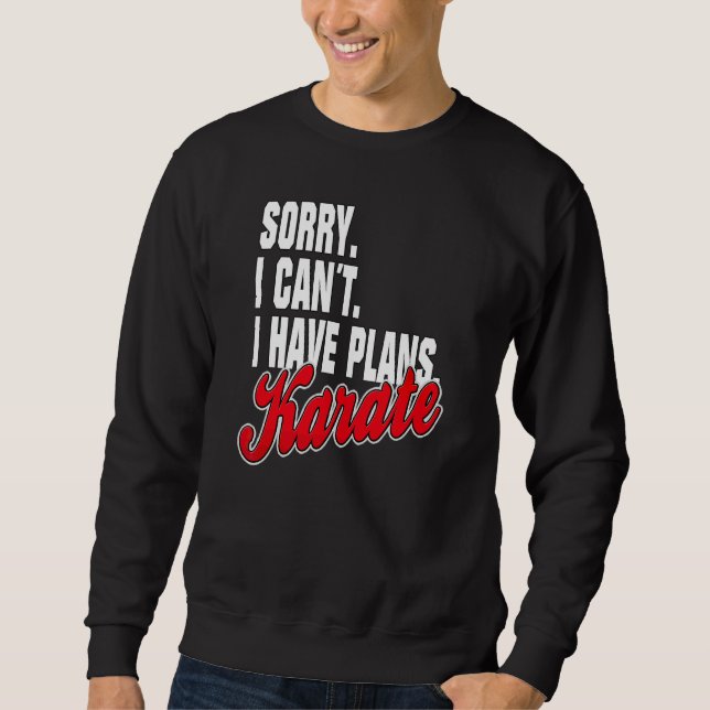 Sweatshirt J'ai un plan de karaté citations tenue de déclarat (Devant)