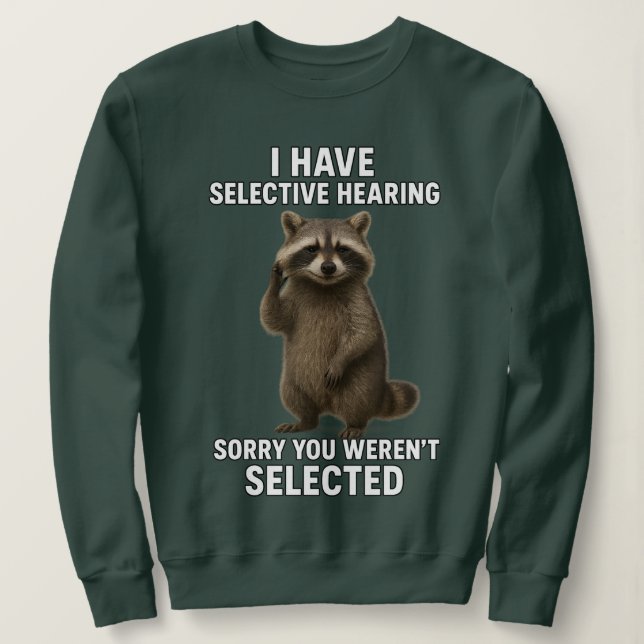 Sweatshirt J'ai une Ouïe Sélective Désolé Vous N'étiez Pas Ch (Design devant)