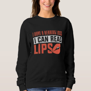Sweatshirt J'Ai Une Perte D'Audience Je Peux Lire Les Lèvres