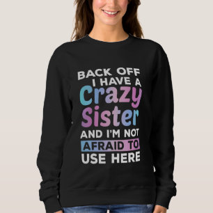 Sweatshirt J'ai une soeur folle que je n'ai pas peur d'utilis
