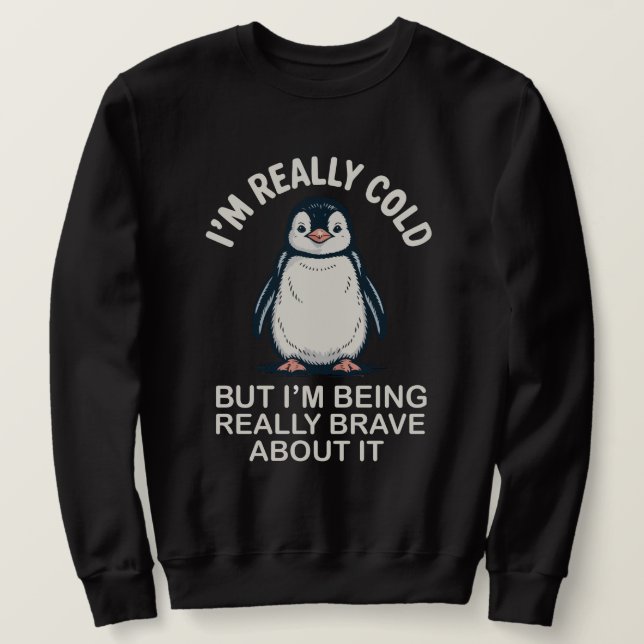 Sweatshirt J'ai vraiment froid mais je fais vraiment preuve d (Design devant)