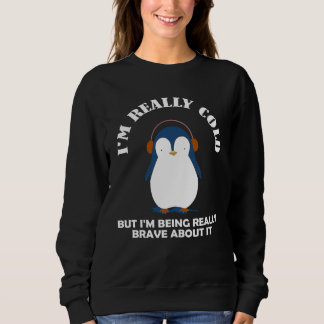 Sweatshirt J'ai vraiment froid mais je suis vraiment courageu