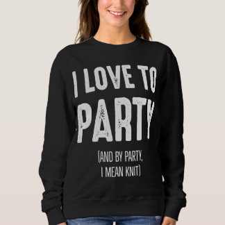 Sweatshirt J'aime à la fête (Et par parti je veux dire Knit)