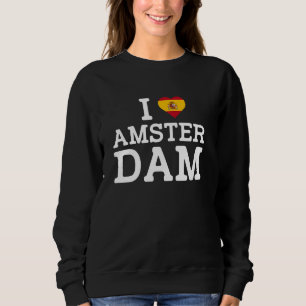 Sweatshirt J'aime Amsterdam Drôle Drapeau Espagne Blague Farc
