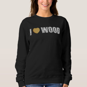 Sweatshirt J'Aime Bois Menuisier Pince à Bille Bois Outils Ét