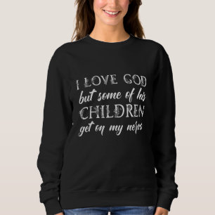 Sweatshirt J'Aime Dieu Mais Certains De Ses Enfants Se Metten