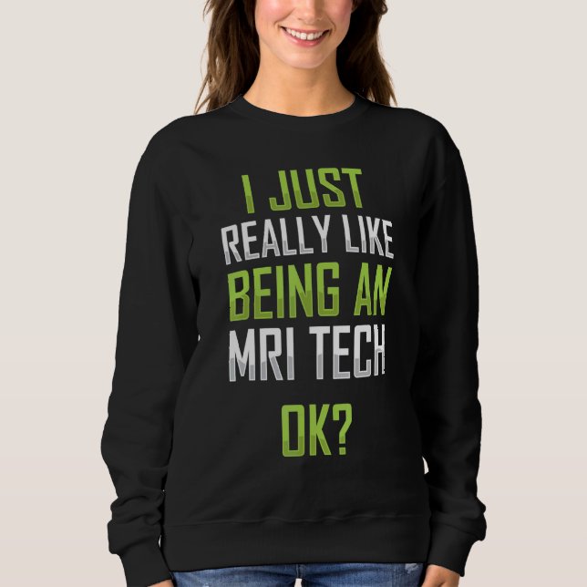 Sweatshirt J'Aime Être Un Technologue De L'Irm De Mri Tech (Devant)