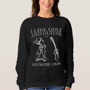 Sweatshirt J'Aime Golf Et Guitares Et Peut-Être 3 Personnes