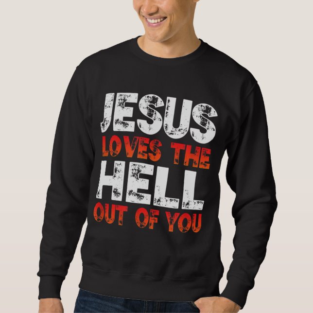 Sweatshirt J'aime Jésus et Jésus aime l'enfer de toi, (Devant)