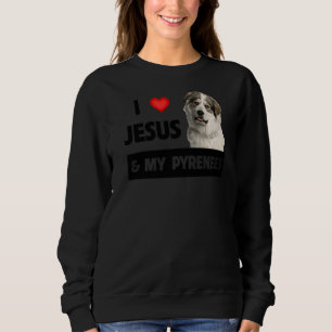 Sweatshirt J'Aime Jésus Et Mes Grands Pyrénées Chien Maman Pa