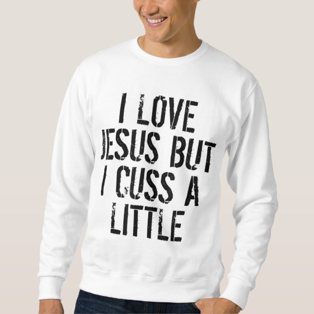 Sweatshirt J'Aime Jésus Mais Je Cusse Un Peu Amusant (Devant)