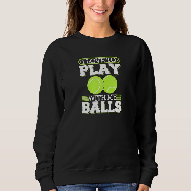 Sweatshirt J'Aime Jouer Avec Mes Balls Tennis Player (Devant)